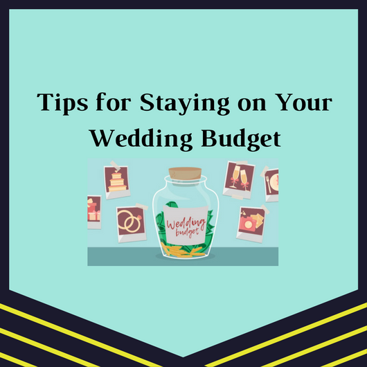 Tips for Staying on Your Wedding Budget